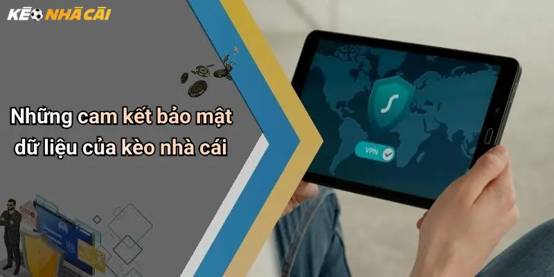 Những cam kết bảo mật dữ liệu của kèo nhà cái