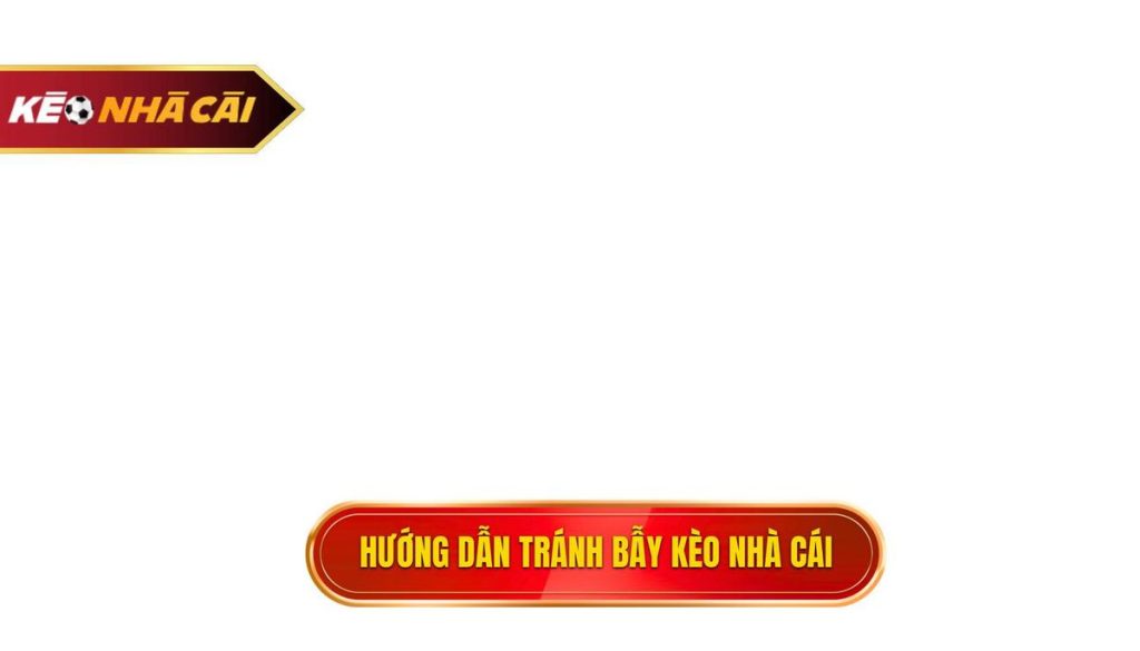 thumb - hướng dẫn tránh bẫy kèo nhà cái