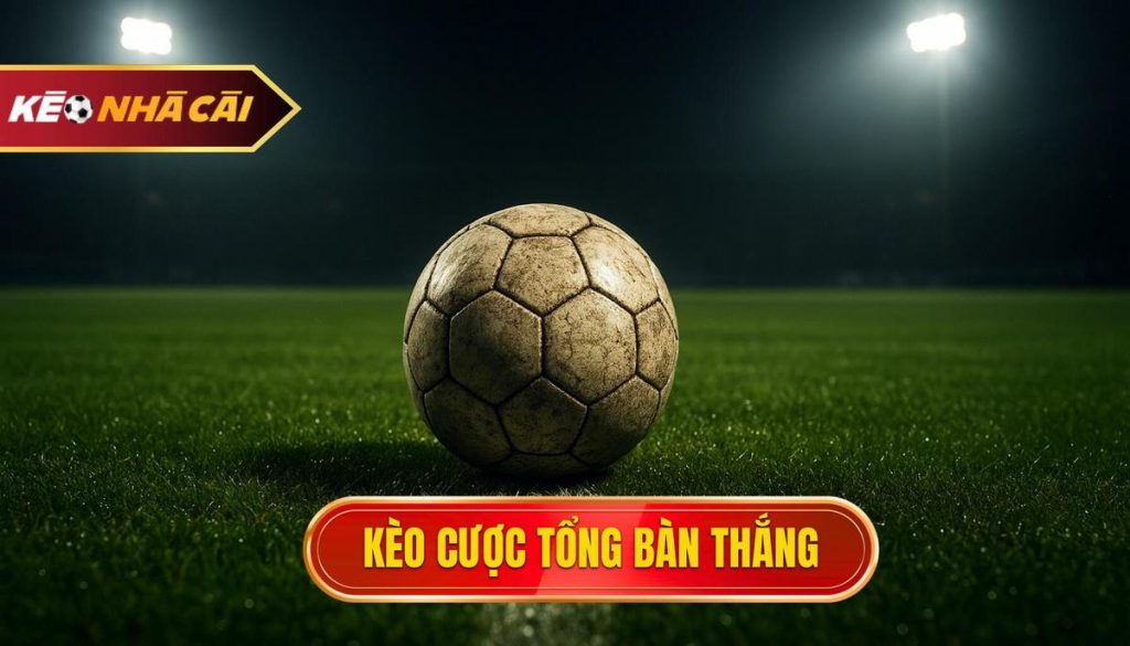 thumb - kèo cược tổng bàn thắng