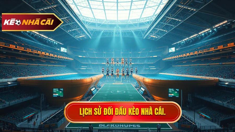 Lịch sử đối đầu 2 đội