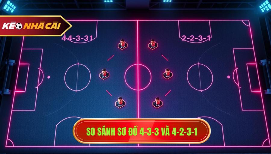Phân tích chi tiết 4-3-3 và 4-2-3-1 khác nhau thế nào?